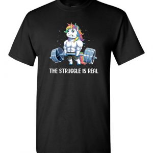 $18.95 - Body builder shirts: Unicorn The struggle is real T-Shirt