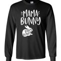 $23.95 - Funny Easter Shirts: Mama bunny baby bunny Long Sleeve Shirt