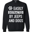 $29.95 - funny Jeep's Lovers shirts: Easily distracted by jeeps and dogs Sweatshirt