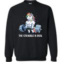 $29.95 - Body builder shirts: Unicorn The struggle is real Sweatshirt