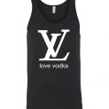 $24.95 - Funny Louis Vuitton shirts: Love Vodka Unisex Tank