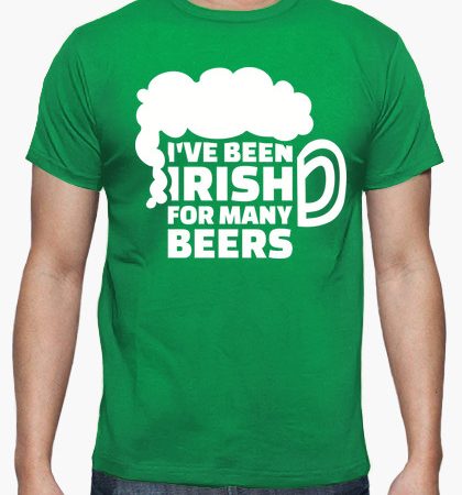 i have been Irish for many beers