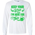 $23.95 - Funny St. Patrick Day Shirts: Keep your kiss, I'm here for this beer Long Sleeve Shirt