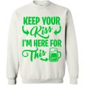 $29.95 - Funny St. Patrick Day Shirts: Keep your kiss, I'm here for this beer Sweatshirt