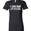 $19.95 - I cant fart and walk away, what's your superpower funny Lady T-Shirt