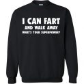 $29.95 - I cant fart and walk away, what's your superpower funny Sweatshirt