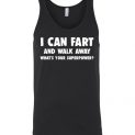 $24.95 - I cant fart and walk away, what's your superpower funny Unisex Tank