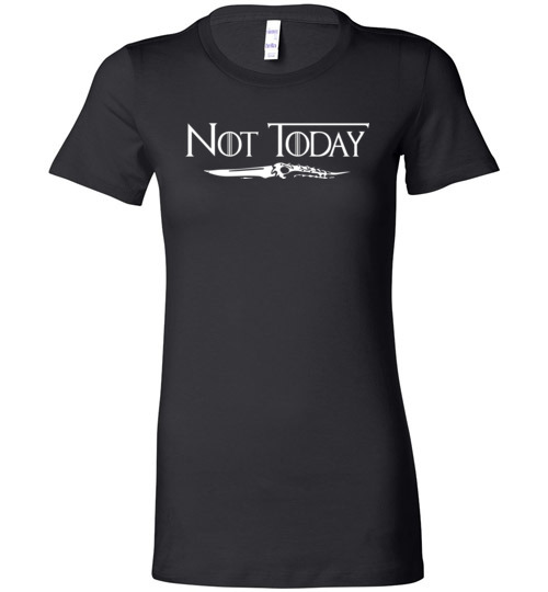 $19.95 - Arya's Dagger Not Today Game of Thrones funny Lady T-Shirt