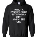 $32.95 - I am not Gynecologist but I know a cunt when I see one funny Hoodie