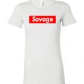 $19.95 – Funny Supreme Shirts: Savage lady T-Shirt