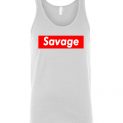 $24.95 – Funny Supreme Shirts: Savage Unisex tank