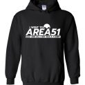 $32.95 – Funny Area51 Run shirts: I went to Area51 and all I got was a T-Shirt -Hoodie