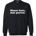 $29.95 – Menos hate, mas perreo funny Sweatshirt