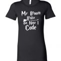 $19.95 – My Broom Broke So Now I Code Funny Harry Potter Lady T-Shirt