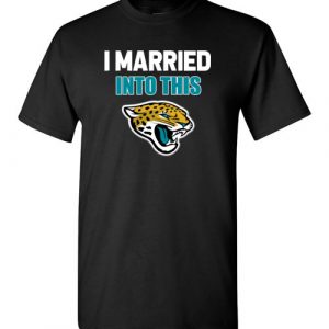 $18.95 – I Married Into This Jacksonville Jaguars Football NFL T-Shirt