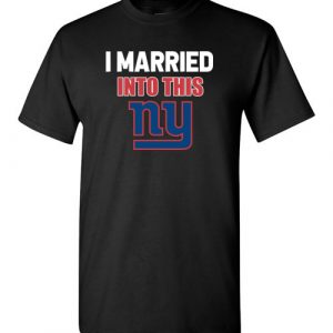 $18.95 – I Married Into This New York Giants Football NFL T-Shirt