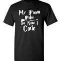 $18.95 – My Broom Broke So Now I Code Funny Harry Potter T-Shirt