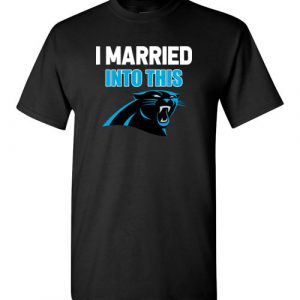 $18.95 – I Married Into This Carolina Panthers Football NFL T-Shirt
