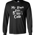 $23.95 – My Broom Broke So Now I Code Funny Harry Potter Long Sleeve Shirt