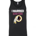 $24.95 – I Married Into This Washington Redskins Football NFL Unisex Tank
