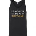 $24.95 – 51% Good Witch 49% Bad Witch Don’t Push Me Funny Halloween Unisex Tank