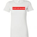 $19.95 - Leave me Malone funny Maleficent Lady T-Shirt