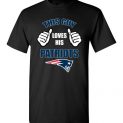 $18.95 - This Guy Loves His New England Patriots NFL Funny T-Shirt