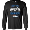 $23.95 - This Guy Loves His Denver Broncos Funny NFL Long Sleeve T-Shirt