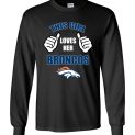$23.95 - This Girl Loves Her Denver Broncos Funny NFL Long Sleeve T-Shirt
