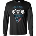 $23.95 - This Guy Loves His Houston Texans Funny NFL Long Sleeve T-Shirt