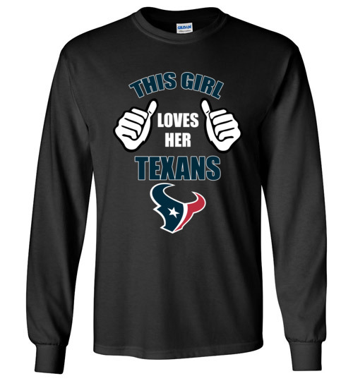 $23.95 - This Girl Loves Her Houston Texans Funny NFL Long Sleeve T-Shirt