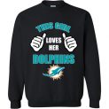 $29.95 - This Girl Loves Her Miami Dolphins Funny NFL Sweatshirt