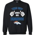 $29.95 - This Guy Loves His Denver Broncos Funny NFL Sweatshirt