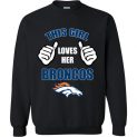 $29.95 - This Girl Loves Her Denver Broncos Funny NFL Sweatshirt