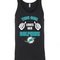 $24.95 - This Girl Loves Her Miami Dolphins Funny NFL Unisex Tank