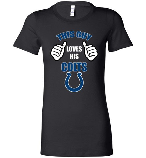 $19.95 - This Guy Loves His Indianapolis Colts Funny NFL Lady T-Shirt