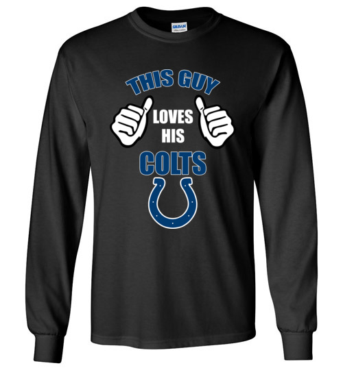 $23.95 - This Guy Loves His Indianapolis Colts Funny NFL Long Sleeve T-Shirt