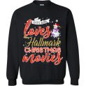 $29.95 - Funny Christmas Shirts: This girl loves hallmark Christmas movies Sweatshirt